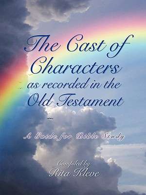 The Cast of Characters as Recorded in the Old Testament