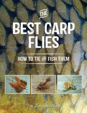 The Best Carp Flies de Jay Zimmerman