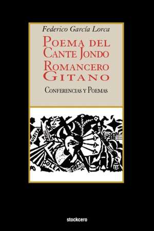 Poema del Cante Jondo - Romancero Gitano (Conferencias y Poemas) de Federico Garcia Lorca