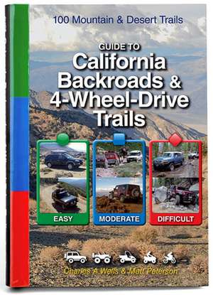 Guide to California Backroads & 4-Wheel Drive Trails de Charles A Wells