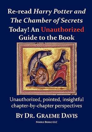 Re-read HARRY POTTER AND THE CHAMBER OF SECRETS Today! An Unauthorized Guide de Graeme Davis