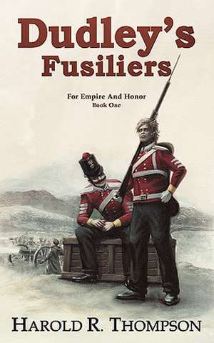 Dudley's Fusiliers de Harold Thompson