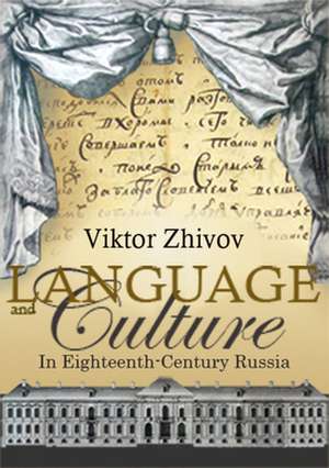 Language and Culture in Eighteenth-Century Russia de Viktor Zhivov