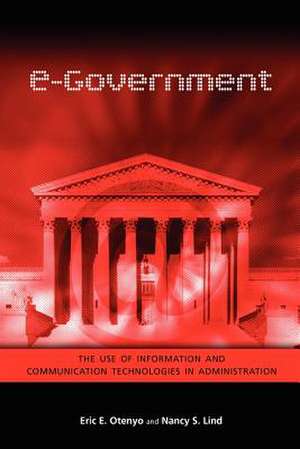 E-Government: The Use of Information and Communication Technologies in Administration de Eric E. Otenyo