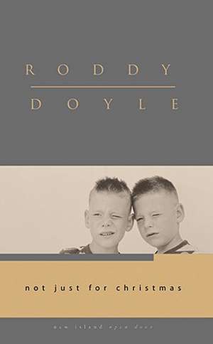 Not Just for Christmas de Roddy Doyle