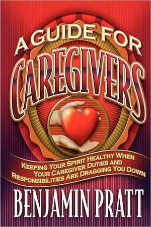 Guide for Caregivers de Benjamin Pratt