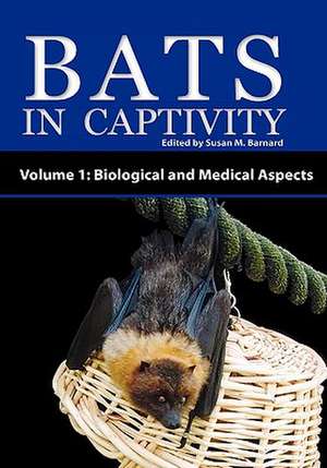 Bats in Captivity - Volume 1 de Susan M. Barnard