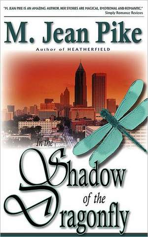 In the Shadow of the Dragonfly de M. Jean Pike