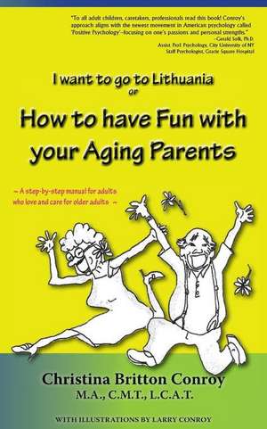 How to have Fun with your Aging Parents de Christina Britton Conroy