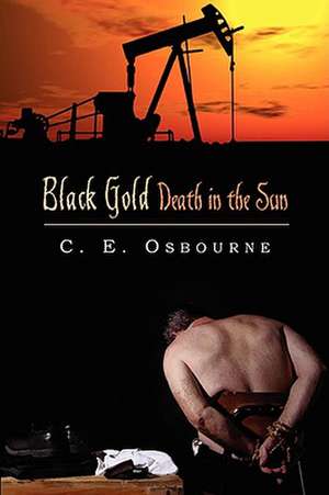 Black Gold Death in the Sun de C. E. Osborne