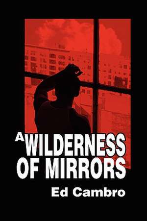 Wilderness of Mirrors de Ed Cambro