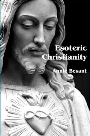 Esoteric Christianity de Annie Wood Besant