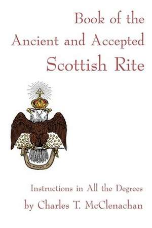 Book of the Ancient and Accepted Scottish Rite de Charles T. McClenachan