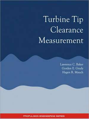 Turbine Tip Clearance Measurement - Propulsion Engineering Series de Lawrence C. Baker