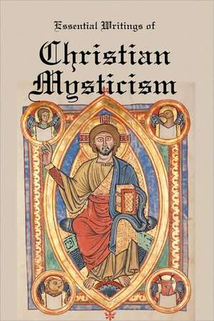 Essential Writings of Christian Mysticism: Medieval Mystic Paths to God de Jacob Boehme