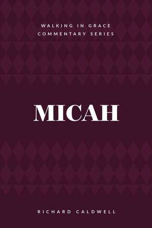 Micah: Who Is Like God? de Richard Caldwell