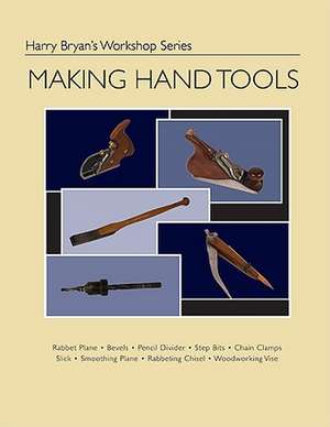 Making Hand Tools de Harry Bryan