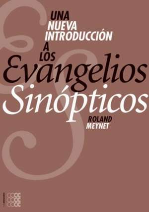 Una Nueva Introduccion a Los Evangelios Sinopticos de Roland Meynet