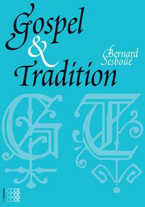 Gospel & Tradition de Bernard Sesboue