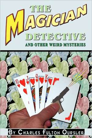 The Magician Detective: And Other Weird Mysteries de Fulton Oursler