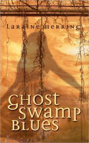 Ghost Swamp Blues de Laraine Herring