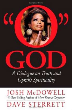 O God: A Dialogue on Truth and Oprah's Spirituality de Josh McDowell