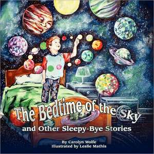 The Bedtime of the Sky and Other Sleepy-Bye Stories de Carolyn Wolfe