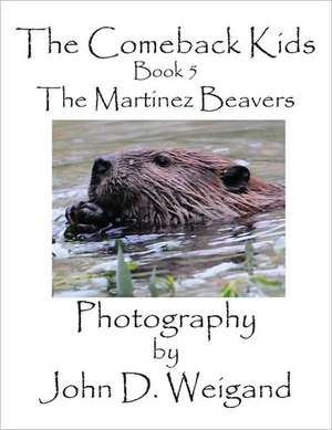 The Comeback Kids, Book 5, the Martinez Beavers: Going Whole Hog in a State of Wonder de Penelope Dyan