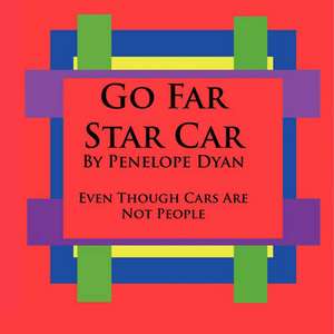 Go Far Star Car--Even Though Cars Are Not People de Penelope Dyan