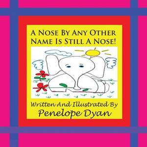 A Nose by Any Other Name Is Still a Nose!: Going Whole Hog in a State of Wonder de Penelope Dyan