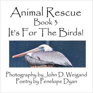 Animal Rescue, Book 3, It's for the Birds! de Penelope Dyan