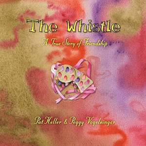 The Whistle a True Story of Friendship: For the Knowledge of Science de Pat Heller