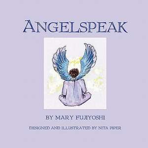 Angelspeak de Mary Fujiyoshi