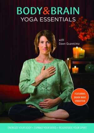 Body & Brain Yoga Essentials DVD de Dawn (Dawn Quaresima) Quaresima