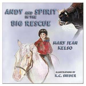 Andy and Spirit in the Big Rescue de Mary Jean Kelso