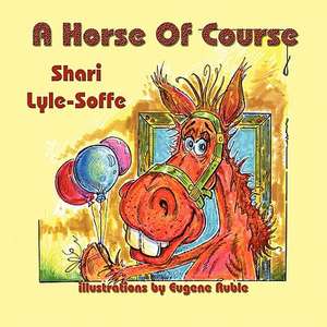 A Horse of Course: The Sum of Our Parts de Shari Lyle-Soffe