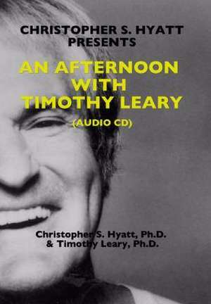 An Afternoon with Timothy Leary CD de PhD Hyatt, Christopher S