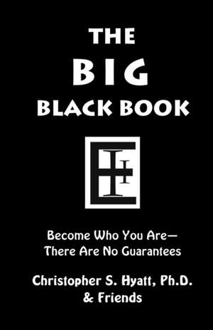 The Big Black Book: Become Who You Are de Christopher S. Hyatt