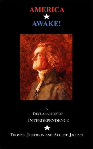 America Awake: A Declaration of Interdependence de Thomas Jefferson