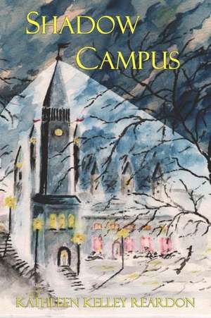 Shadow Campus de Kathleen Kelley Reardon