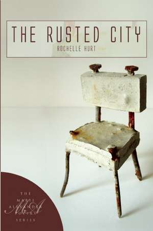 The Rusted City de Rochelle Hurt