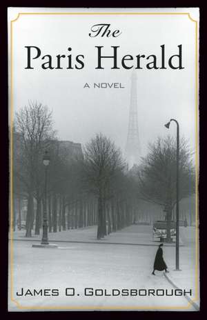 The Paris Herald: A Novel de James Oliver Goldsborough