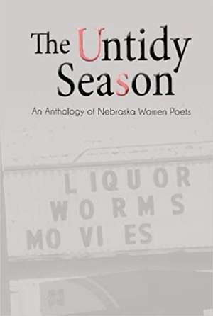 The Untidy Season: An Anthology of Nebraska Women Poets de Heidi Hermanson