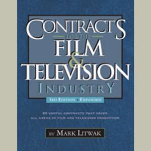 Contracts for the Film & Television Industry de Mark Litwak