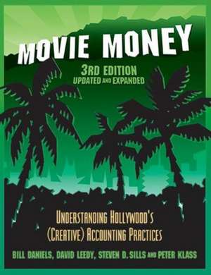 Movie Money, 3rd Edition (Updated and Expanded): Understanding Hollywood's (Creative) Accounting Practices (Updated and Expanded) de Bill Daniels