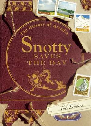 Snotty Saves the Day: The History of Arcadia de Tod Davies