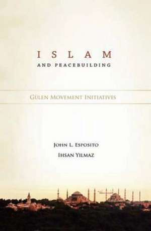 Islam & Peacebuilding: Glen Movement Initiatives de John L. Esposito