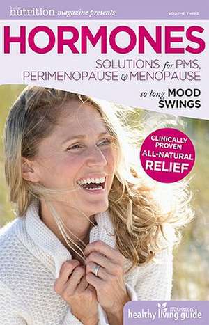 Hormones: Solutions for PMS, Perimenopause & Menopause de Bev Maya