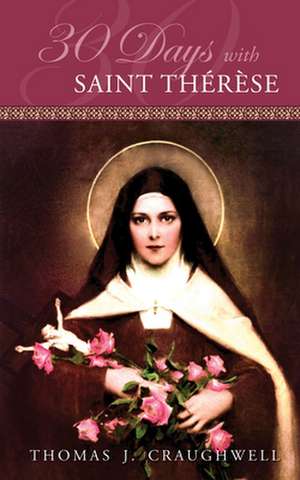 30 Days with Saint Therese de Thomas J. Craughwell