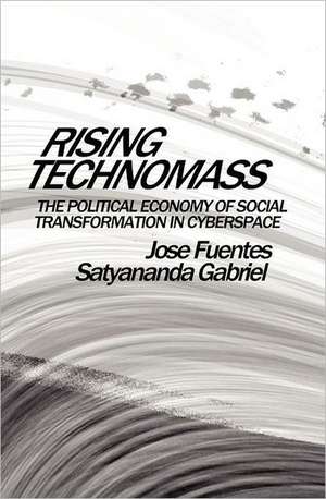 Rising Technomass: The Political Economy of Social Transformation in Cyberspace de Jose Fuentes